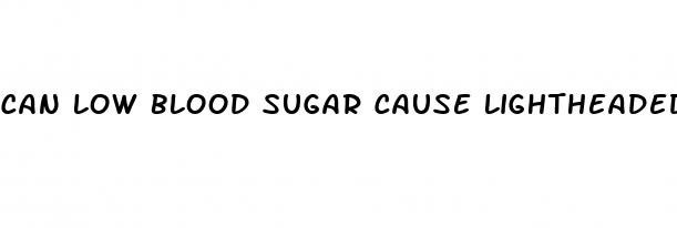 can low blood sugar cause lightheadedness