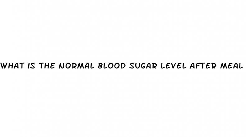 what is the normal blood sugar level after meal