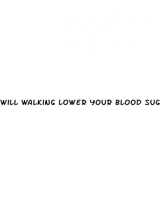will walking lower your blood sugar
