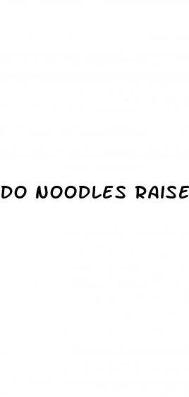 do noodles raise blood sugar