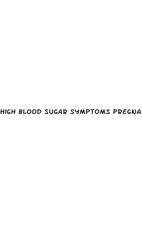 high blood sugar symptoms pregnancy