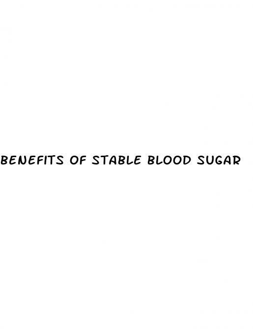 benefits of stable blood sugar