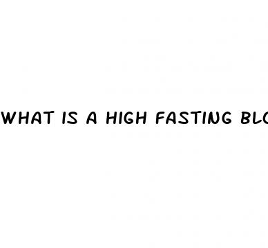 what is a high fasting blood sugar