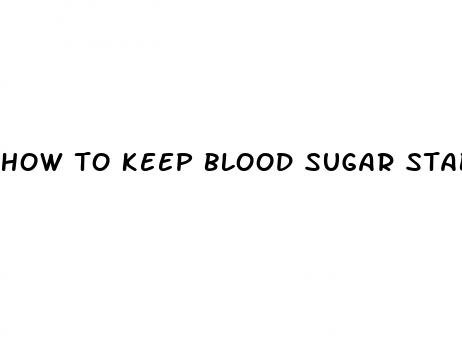 how to keep blood sugar stable with diet
