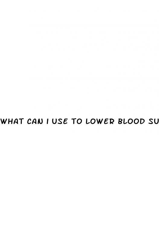 what can i use to lower blood sugar