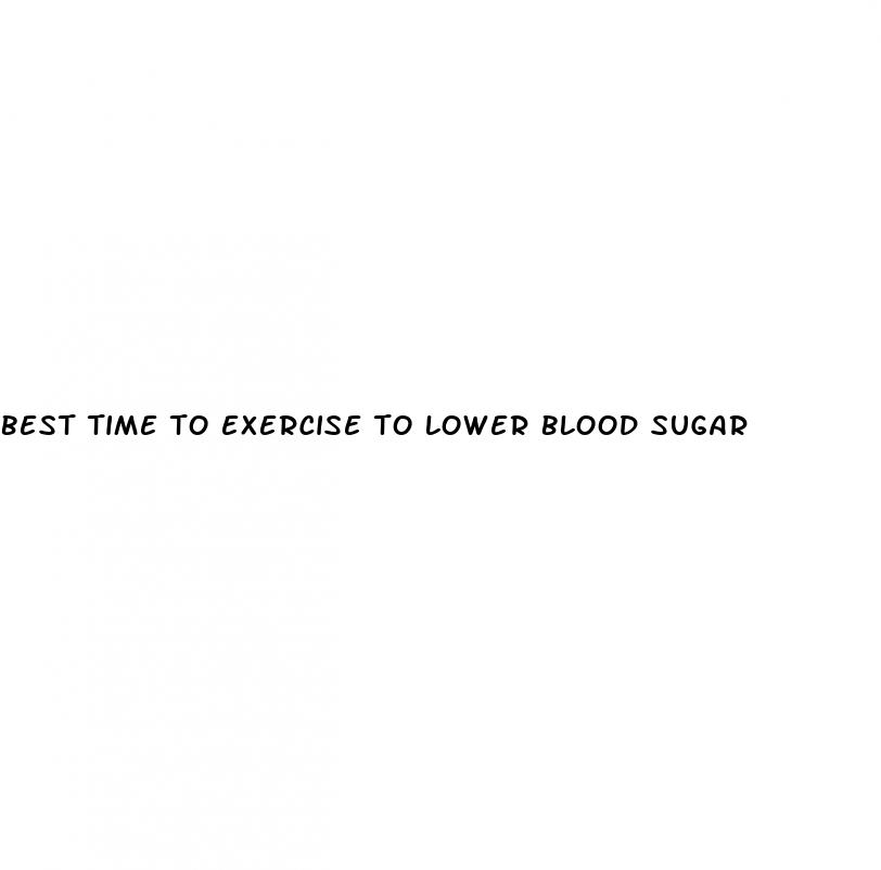 best time to exercise to lower blood sugar