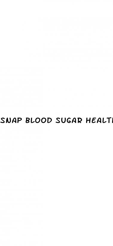 snap blood sugar health side effects