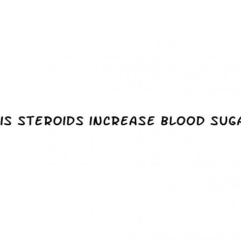 is steroids increase blood sugar