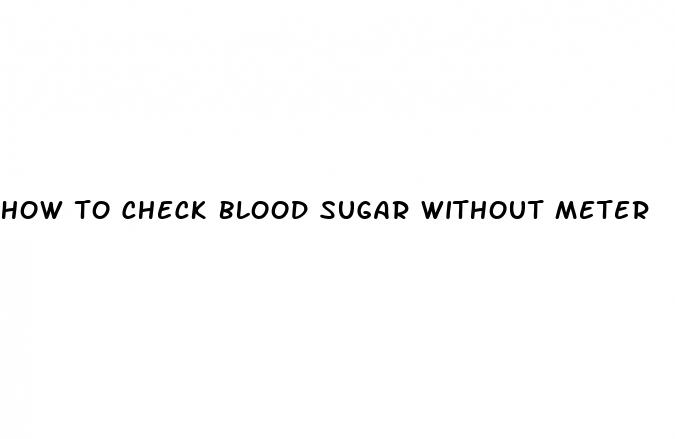 how to check blood sugar without meter