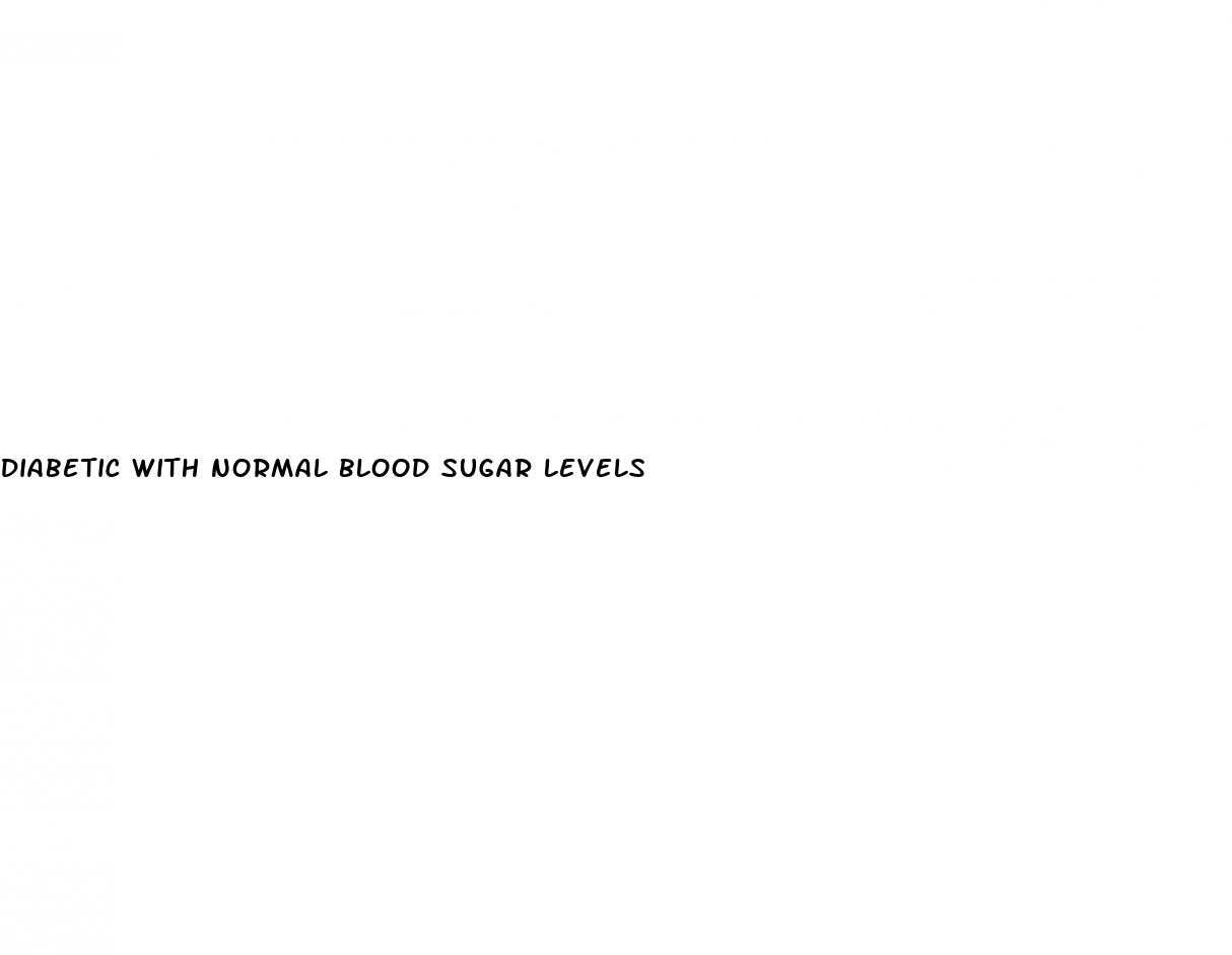 diabetic with normal blood sugar levels