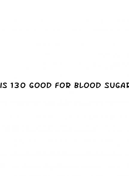 is 130 good for blood sugar