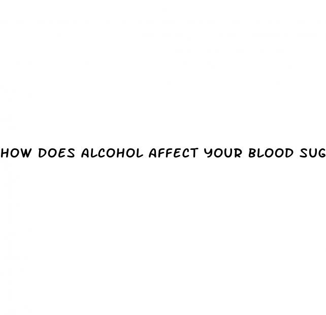 how does alcohol affect your blood sugar level