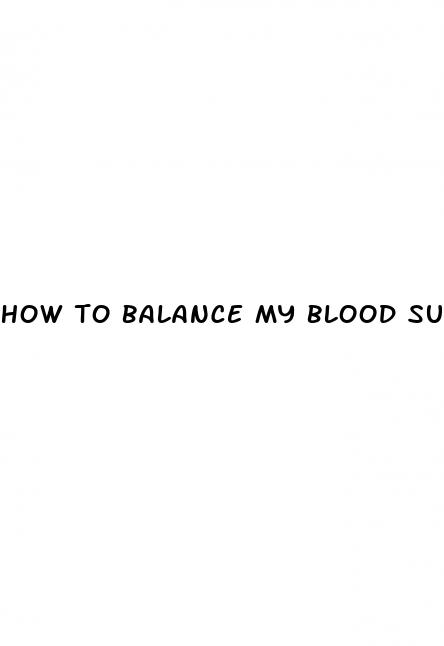 how to balance my blood sugar levels