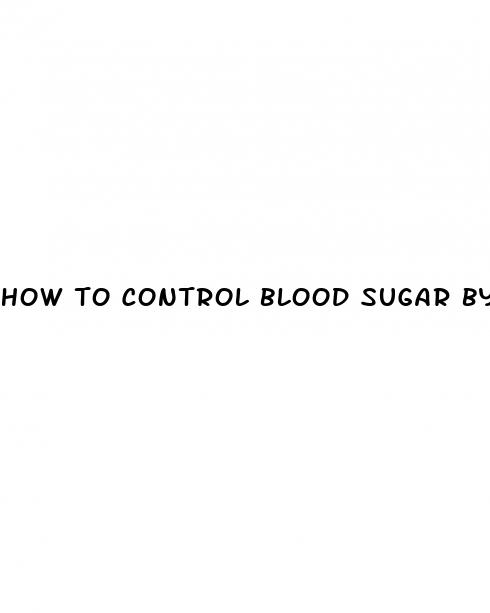 how to control blood sugar by food
