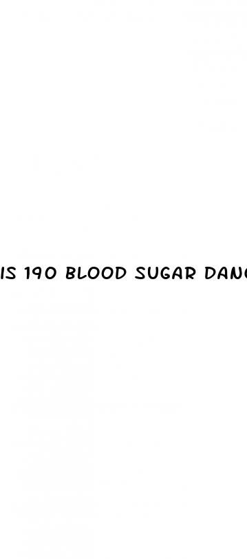 is 190 blood sugar dangerous