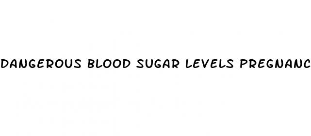 dangerous blood sugar levels pregnancy