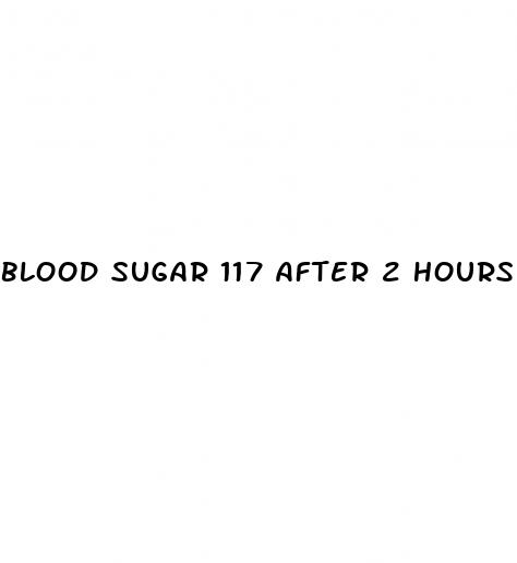 blood sugar 117 after 2 hours