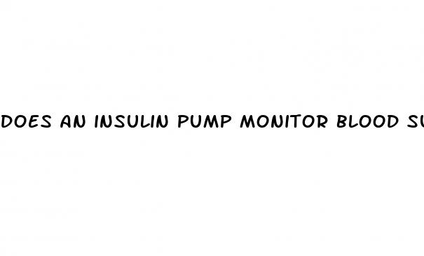 does an insulin pump monitor blood sugar