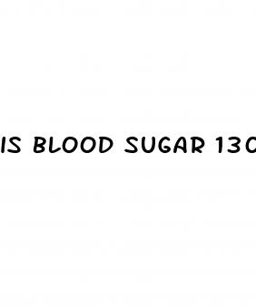 is blood sugar 130 high