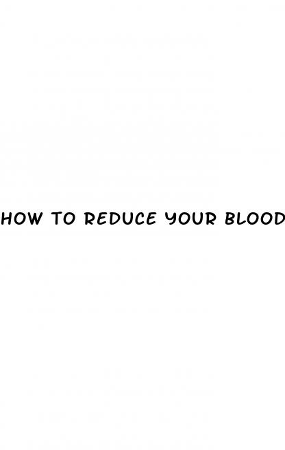 how to reduce your blood sugar levels naturally