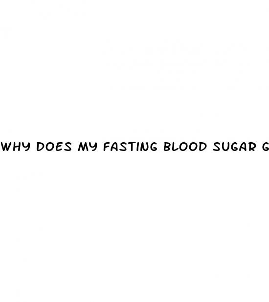 why does my fasting blood sugar go up