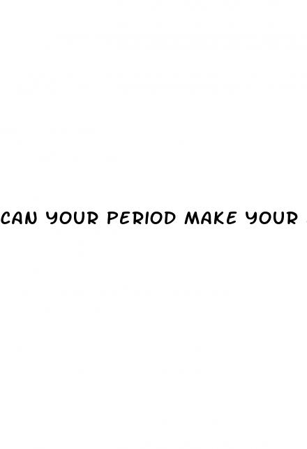 can your period make your blood sugar drop