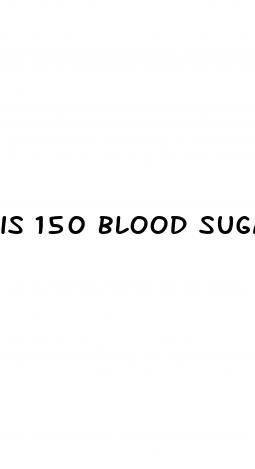 is 150 blood sugar high in the morning