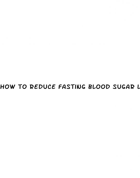 how to reduce fasting blood sugar levels