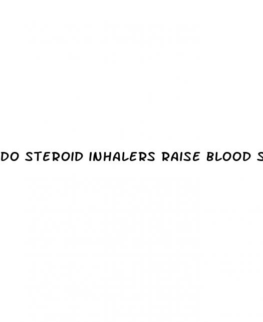 do steroid inhalers raise blood sugar