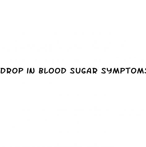 drop in blood sugar symptoms