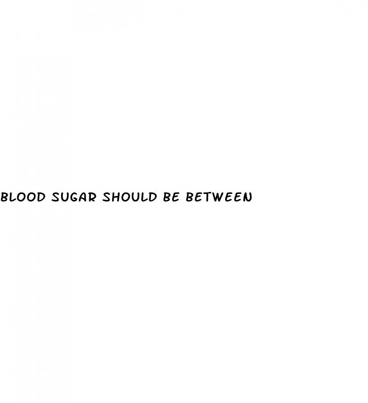 blood sugar should be between