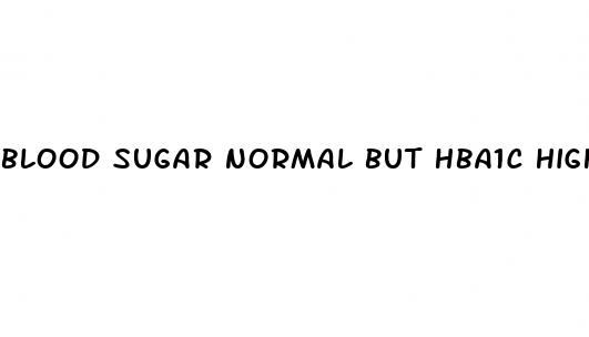 blood sugar normal but hba1c high