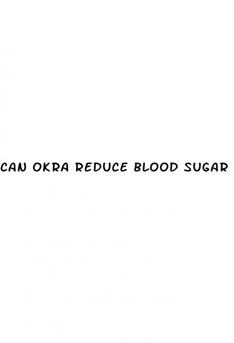 can okra reduce blood sugar