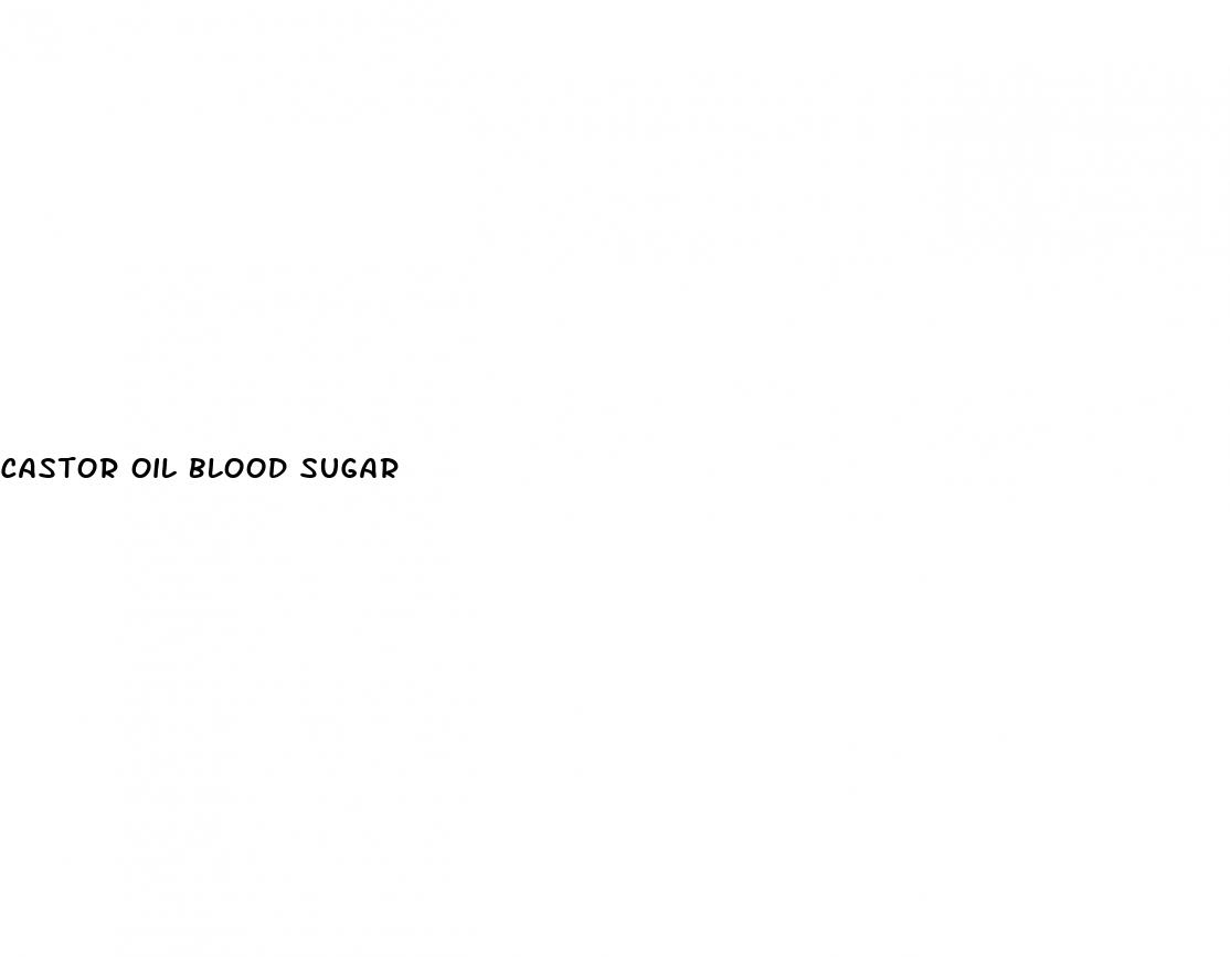 castor oil blood sugar
