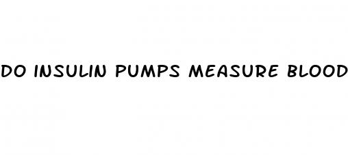 do insulin pumps measure blood sugar