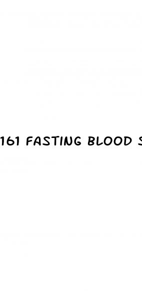 161 fasting blood sugar