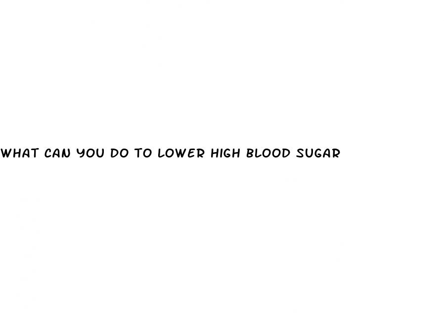 what can you do to lower high blood sugar