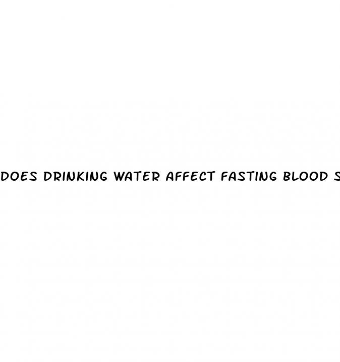 does drinking water affect fasting blood sugar test