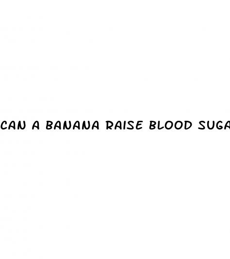 can a banana raise blood sugar