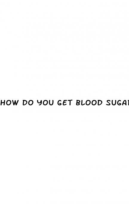 how do you get blood sugar up