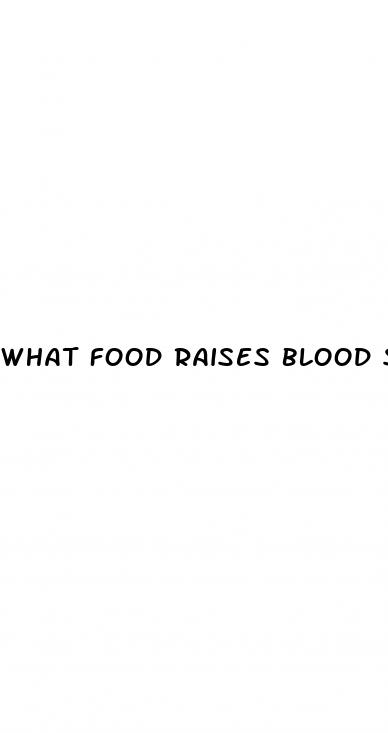 what food raises blood sugar quickly