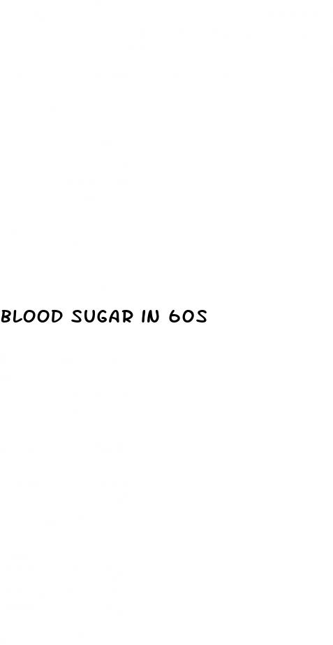 blood sugar in 60s