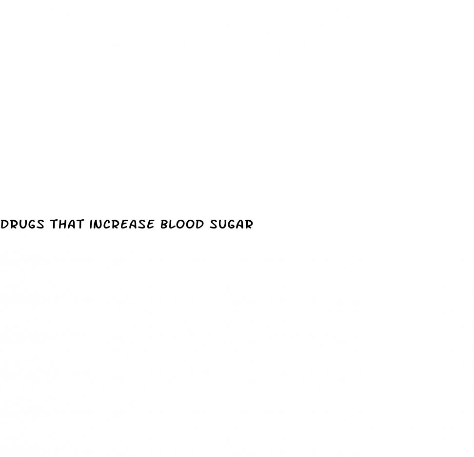 drugs that increase blood sugar