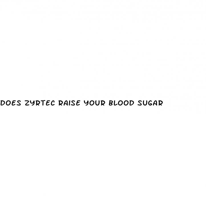 does zyrtec raise your blood sugar