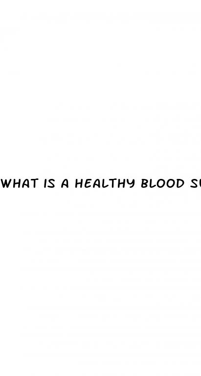 what is a healthy blood sugar level