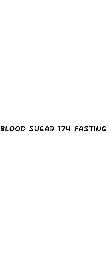 blood sugar 174 fasting