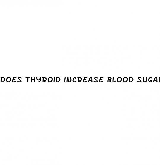 does thyroid increase blood sugar