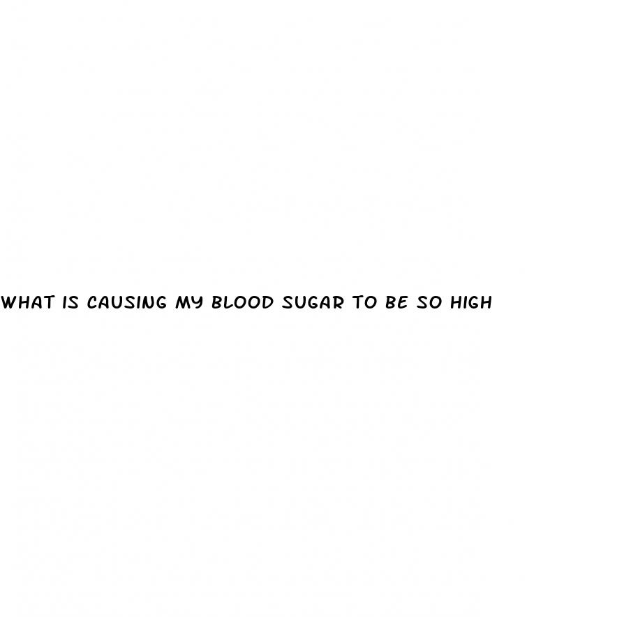 what is causing my blood sugar to be so high
