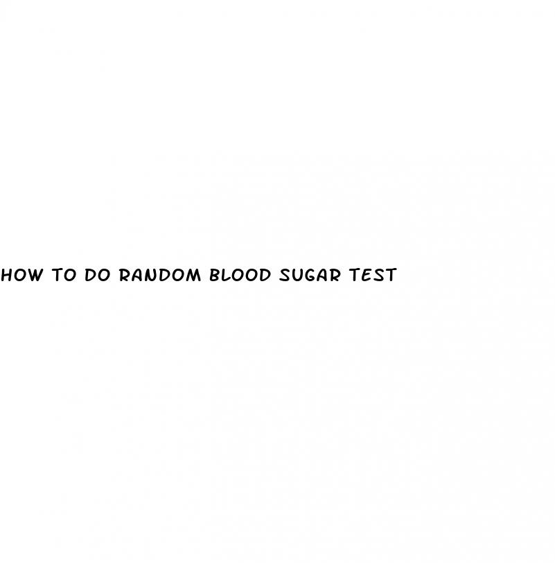 how to do random blood sugar test