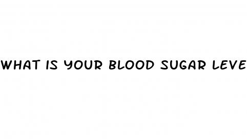 what is your blood sugar level supposed to be